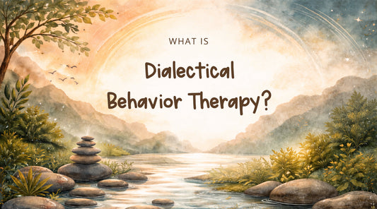 What is Dialectical Behavior Therapy?